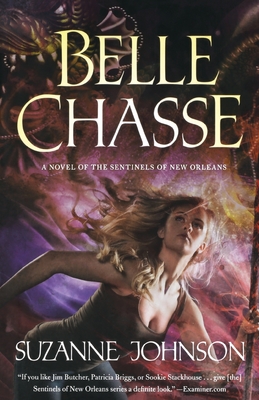 Belle Chasse: A Novel of the Sentinels of New Orleans - Johnson, Suzanne