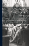 Belles Of Canterbury: A Chaucer Tale Out Of School, A Play In One Act For Eleven Girls