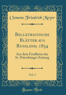 Belletristische Bl?tter Aus Russland, 1854, Vol. 2: Aus Dem Feuilleton Der St. Petersburger Zeitung (Classic Reprint)