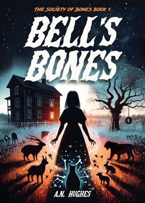 Bell's Bones - Hughes, A N