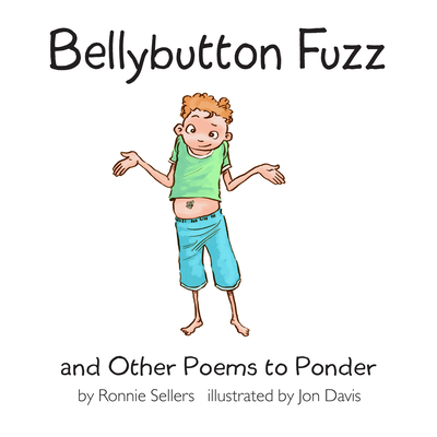 Bellybutton Fuzz and Other Poems to Ponder - Sellers, Ronnie