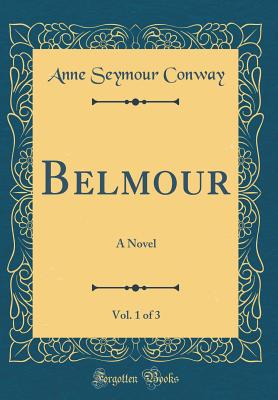 Belmour, Vol. 1 of 3: A Novel (Classic Reprint) - Conway, Anne Seymour