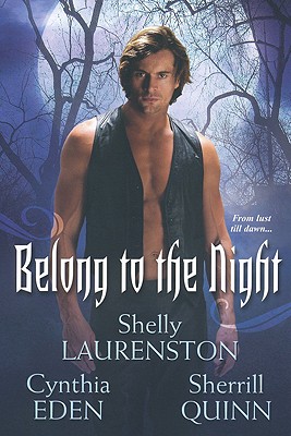 Belong to the Night - Eden, Cynthia, and Laurenston, Shelly, and Quinn, Sherrill