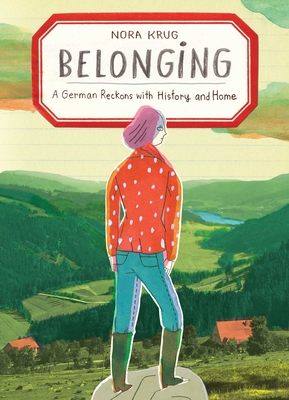 Belonging: A German Reckons with History and Home - Krug, Nora