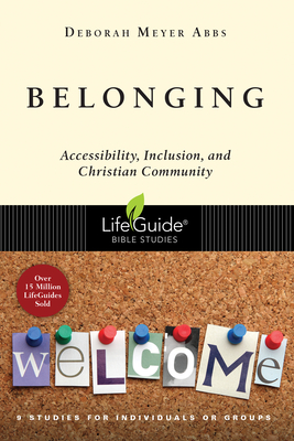 Belonging: Accessibility, Inclusion, and Christian Community - Abbs, Deborah Meyer