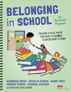 Belonging in School: Creating a Place Where Kids Want to Learn and Teachers Want to Stay--An Illustrated Playbook