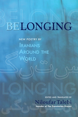 Belonging: New Poetry by Iranians Around the World - Talebi, Niloufar (Editor)