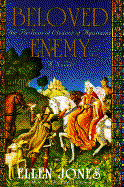 Beloved Enemy: The Passions of Eleanor of Aquitaine: A Novel - Jones, Ellen, MB