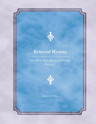 Beloved Hymns: Fake Book Style (Melody & Chords) - Pace, Kevin G
