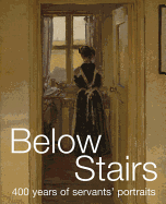 Below Stairs: 400 Years of Servants' Portraits