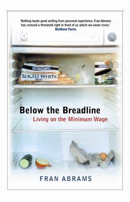 Below the Breadline: Living on the Minimum Wage - Abrams, Fran