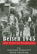 Belsen 1945: New Historical Perspectives