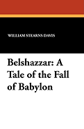 Belshazzar: A Tale of the Fall of Babylon