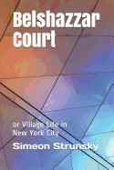 Belshazzar Court: Or Village Life in New York City
