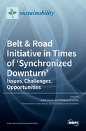 Belt & Road Initiative in Times of 'Synchronized Downturn': Issues, Challenges, Opportunities