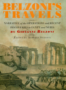 Belzoni's Travels: Belzoni's Travels: Narrative of the Operations and Recent Discoveries in Egypt and Nubia