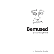 Bemused: Poems Written After Dark