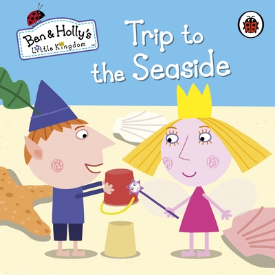 Ben and Holly's Little Kingdom: Trip to the Seaside - Ben and Holly's Little Kingdom