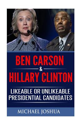 Ben Carson & Hillary Clinton: Likeable or Unlikeable Presidential Candidates - Joshua, Michael