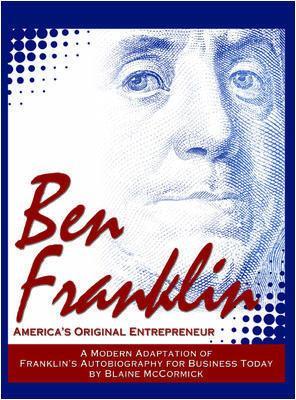 Ben Franklin: America's Original Entrepreneur - McCormick, Blaine (Adapted by), and Bogle, John C, Jr. (Foreword by)