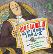 Ben Franklin: His Wit and Wisdom from A-Z - Schroeder, Alan, Dr., MD
