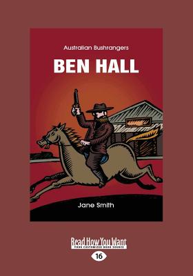 Ben Hall: Australian bushrangers - Smith, Jane Margaret