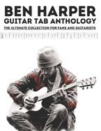 Ben Harper Guitar Tab Anthology: The Ultimate Collection for Fans and Guitarists