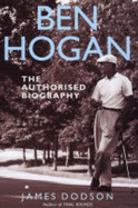 Ben Hogan: The Authorised Biography