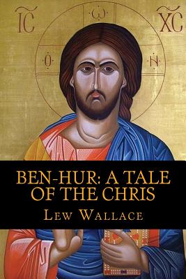 Ben-Hur: A Tale of the Christ - Wallace, Lew