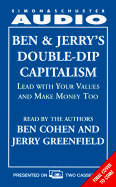 Ben & Jerry's Double-Dip Capitalism: Lead W/Your Values & Make Money Too Cst: Lead with Your Values and Make Money Too