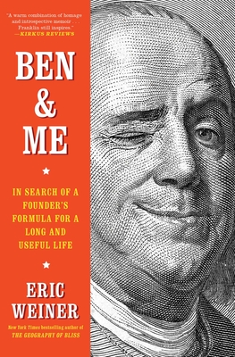 Ben & Me: In Search of a Founder's Formula for a Long and Useful Life - Weiner, Eric