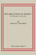 Ben Sira's View of Women: A Literary Analysis