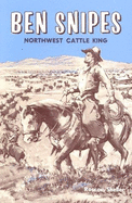 Ben Snipes: Northwest Cattle King - Binford & Mort Publishing (Creator)