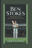 Ben Stokes: A Biography of an All-Round Cricket Legend