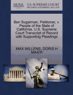 Ben Sugarman, Petitioner, V. People of the State of California. U.S. Supreme Court Transcript of Record with Supporting Pleadings