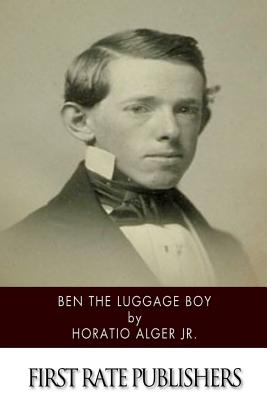 Ben the Luggage Boy - Alger, Horatio, Jr.