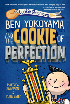 Ben Yokoyama and the Cookie of Perfection - Swanson, Matthew