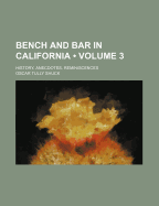 Bench and Bar in California (Volume 3); History, Anecdotes, Reminiscences - Shuck, Oscar Tully