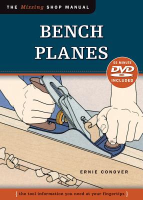 Bench Planes: The Tool Information You Need at Your Fingertips - Conover, Ernie