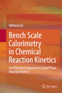 Bench Scale Calorimetry in Chemical Reaction Kinetics: An Alternative Approach to Liquid Phase Reaction Kinetics