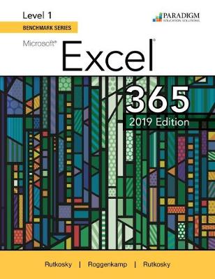 Benchmark Series: Microsoft Excel 2019 Level 1: Text - Rutkosky, Nita, and Roggenkamp, Audrey, and Rutkowsky, Ian