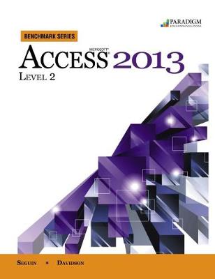 Benchmark Series: Microsoft (R) Access 2013 Level 2: Text with data files CD - Seguin, Denise, and Davidson, Jan