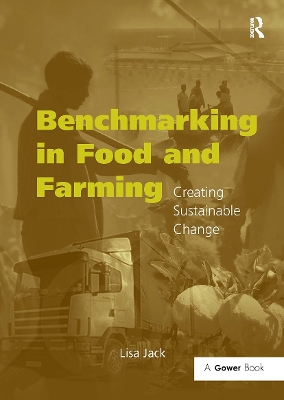 Benchmarking in Food and Farming: Creating Sustainable Change - Jack, Lisa