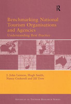 Benchmarking National Tourism Organisations and Agencies - Lennon, John (Editor), and Smith, Hugh (Editor), and Cockerell, Nancy (Editor)