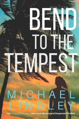 Bend to the Tempest - Lindley, Michael