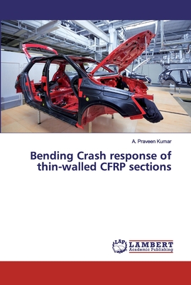 Bending Crash response of thin-walled CFRP sections - Kumar, A Praveen