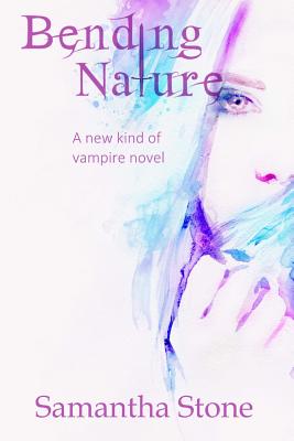 Bending Nature: A new kind of vampire novel - Durfey, Jennifer (Editor), and Stone, Samantha
