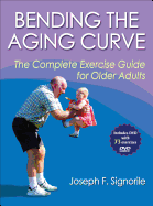 Bending the Aging Curve: The Complete Exercise Guide for Older Adults
