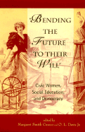 Bending the Future to Their Will: Civic Women, Social Education, and Democracy