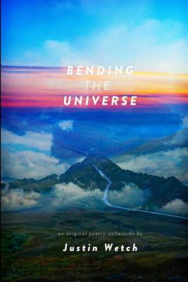 Bending the Universe - Wetch, Justin Anthony
